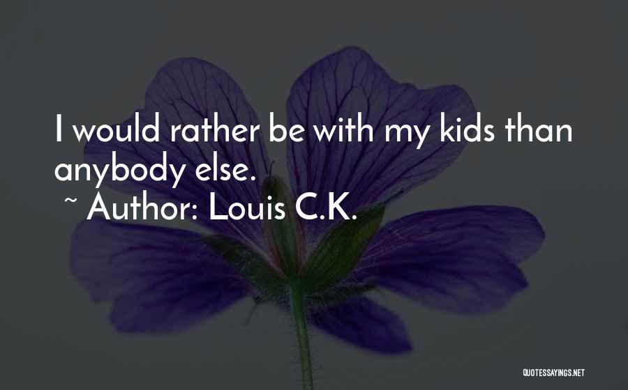 Louis C.K. Quotes 1583101