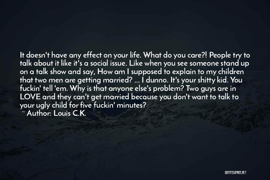 Louis C.K. Quotes 2250753