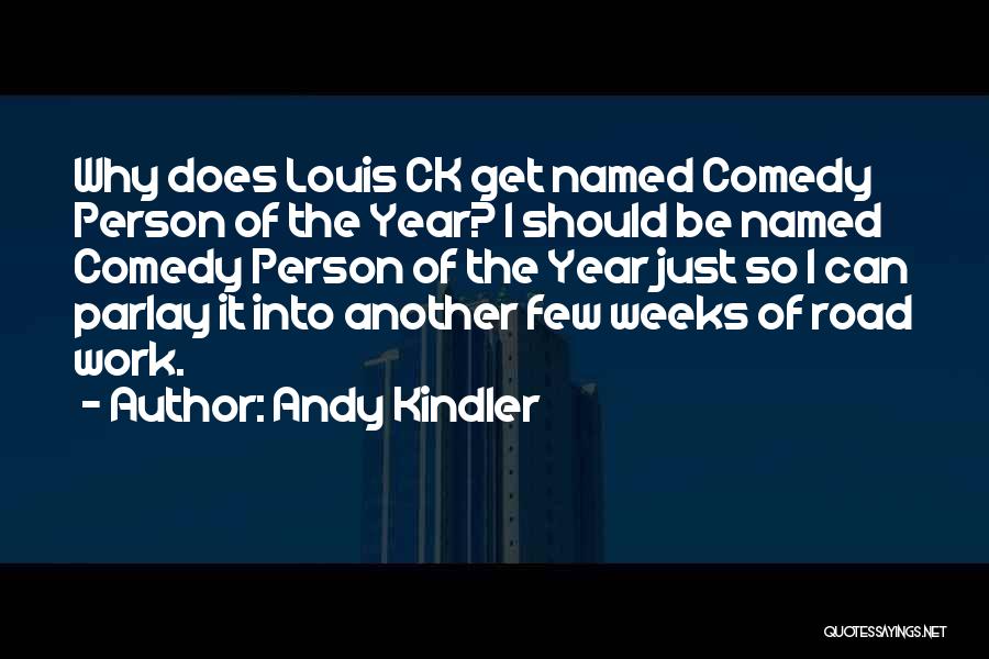 Louis Ck Quotes By Andy Kindler