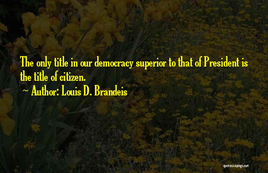 Louis D. Brandeis Quotes 1678357