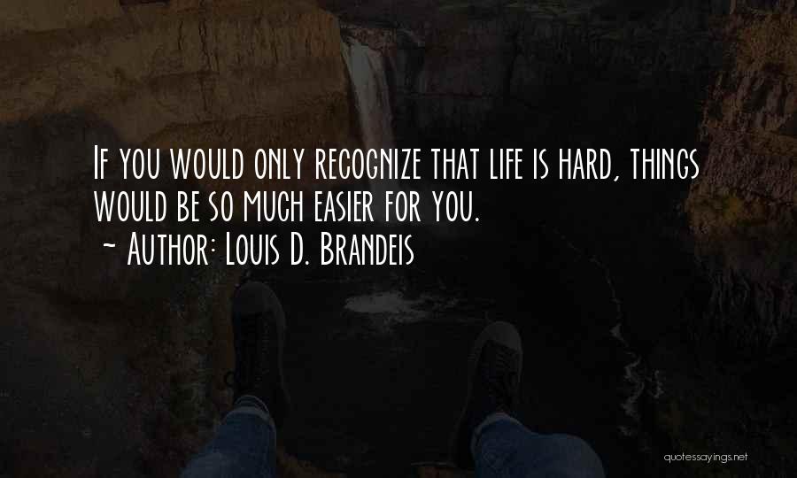 Louis D. Brandeis Quotes 82868
