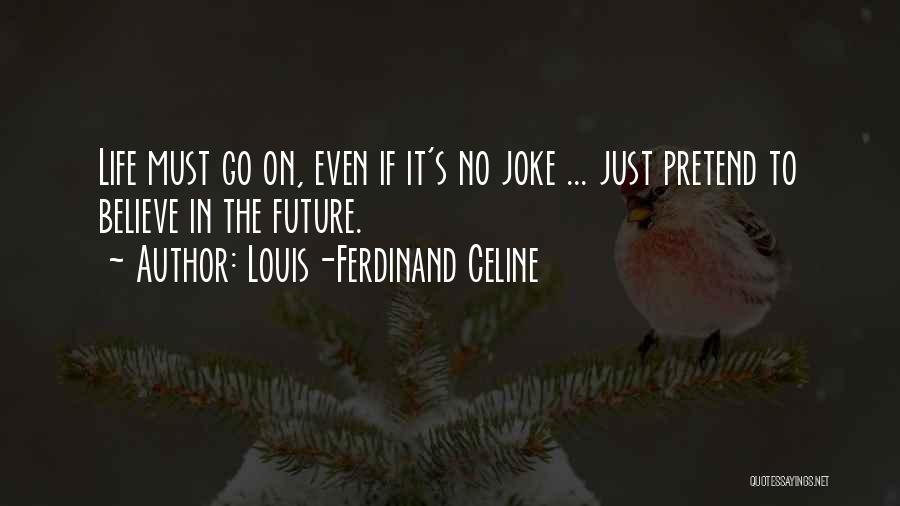 Louis-Ferdinand Celine Quotes 317387