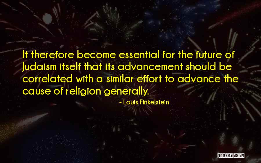 Louis Finkelstein Quotes 1684396 Louis Finkelstein Quotes 1684396