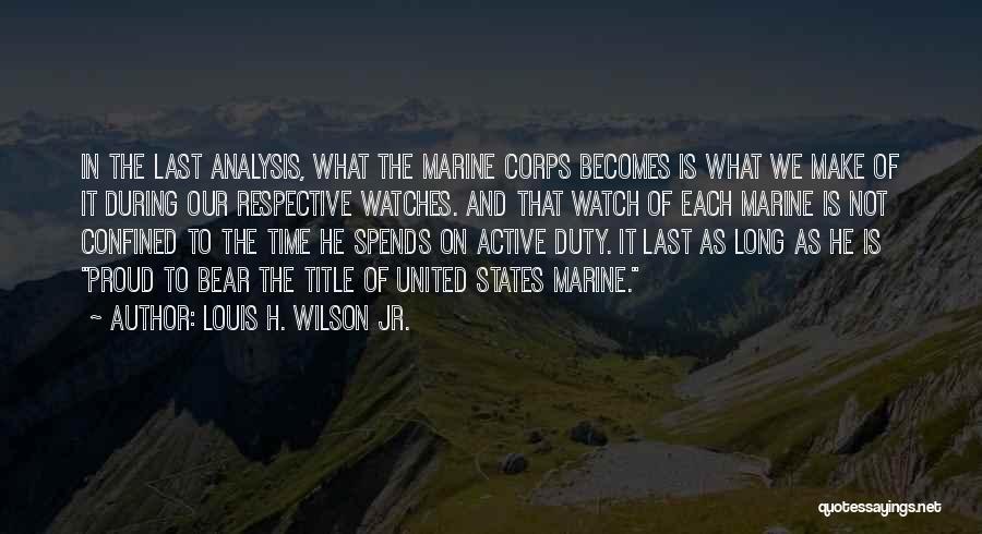 Louis H. Wilson Jr. Quotes 575004