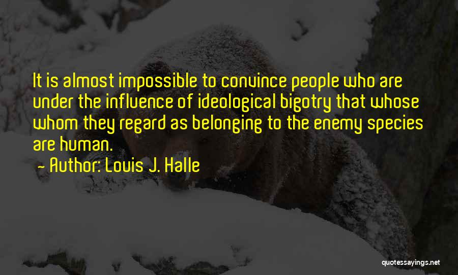 Louis J. Halle Quotes 2051754