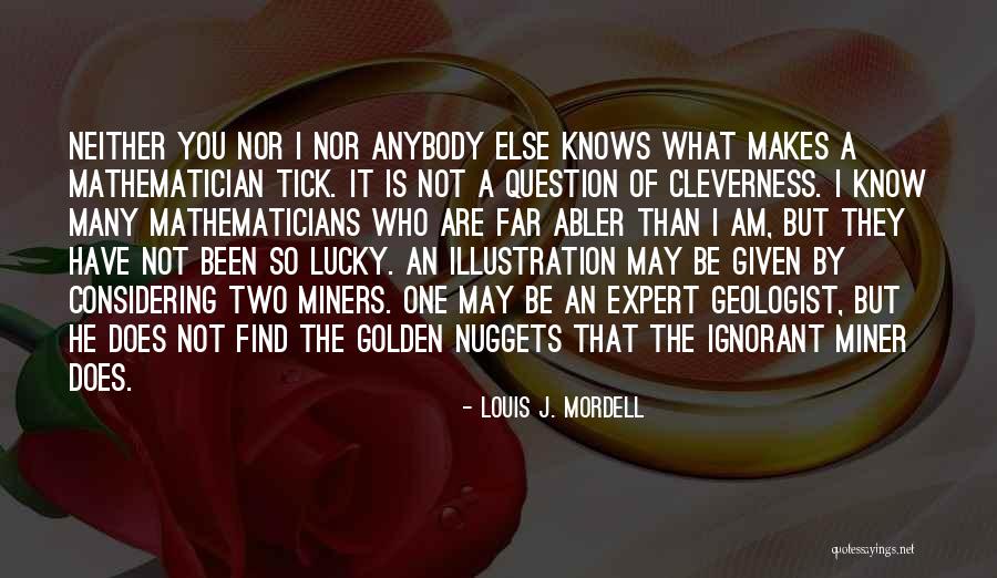 Louis J. Mordell Quotes 1867923 Louis J. Mordell Quotes 1867923