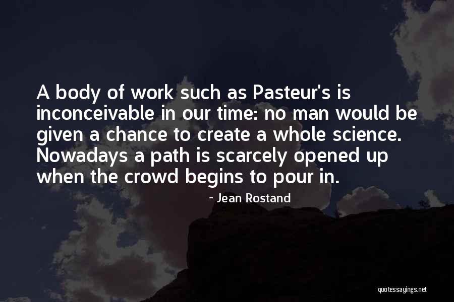 Louis Jean Pasteur Quotes By Jean Rostand