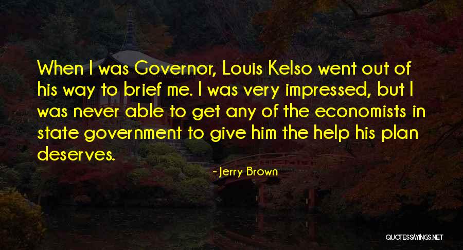 Louis Kelso Quotes By Jerry Brown