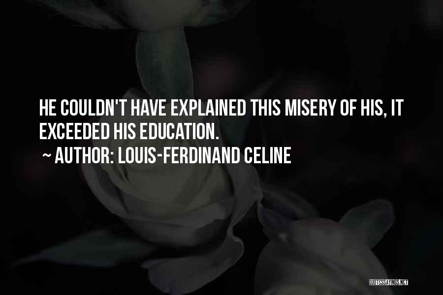 Louis L'amour Education Quotes By Louis-Ferdinand Celine