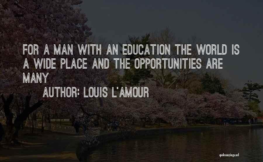 Louis L'amour Education Quotes By Louis L'Amour