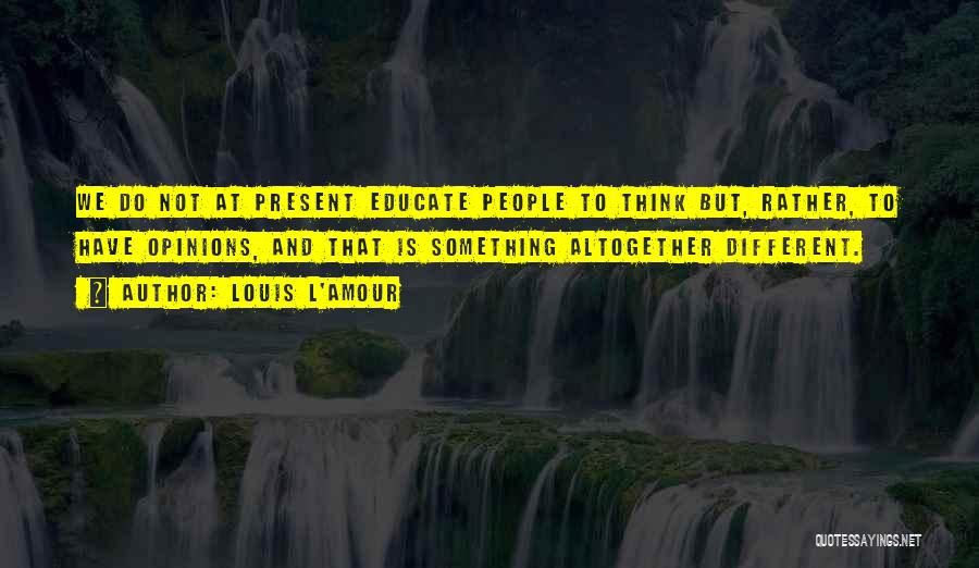 Louis L'amour Education Quotes By Louis L'Amour