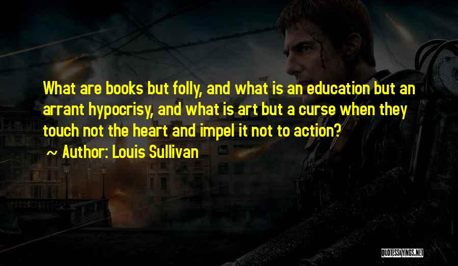 Louis L'amour Education Quotes By Louis Sullivan