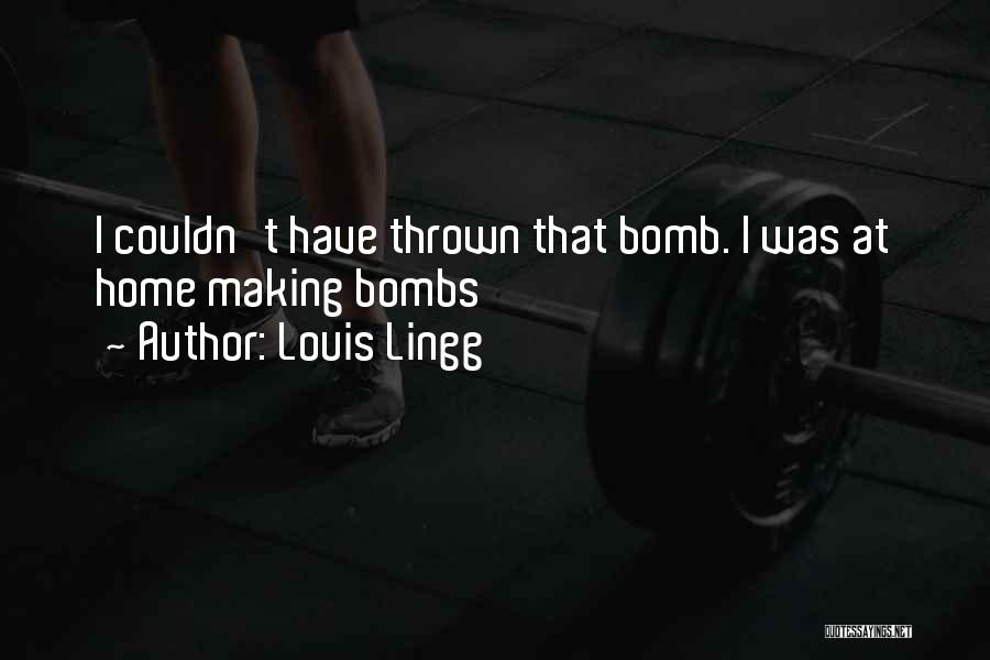 Louis Lingg Quotes 2196536