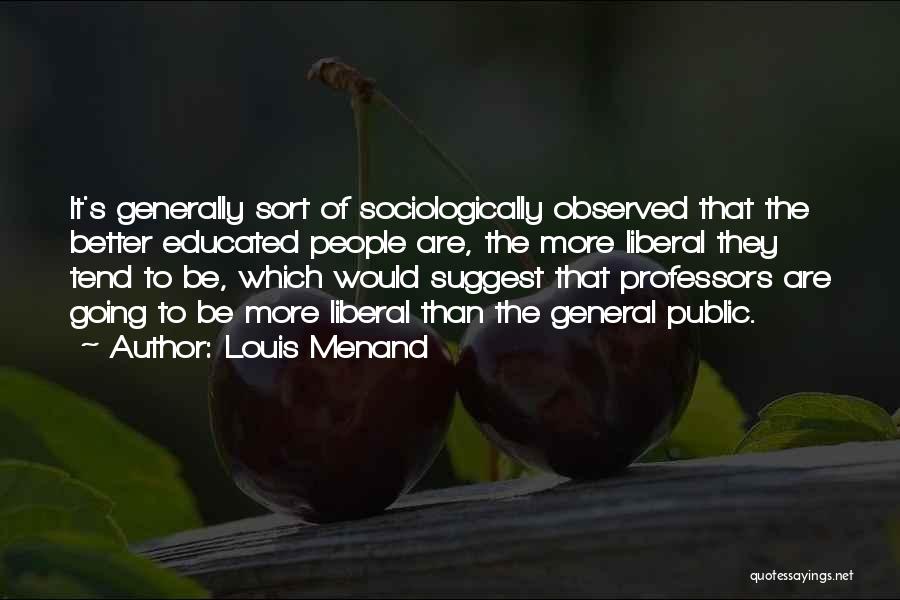 Louis Menand Quotes 834624