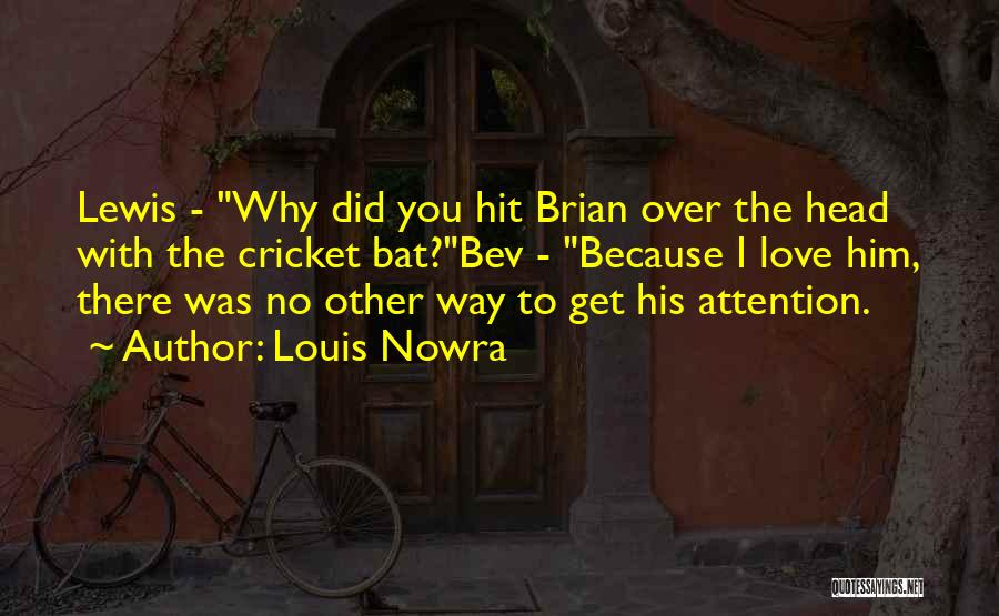 Louis Nowra Quotes 360064