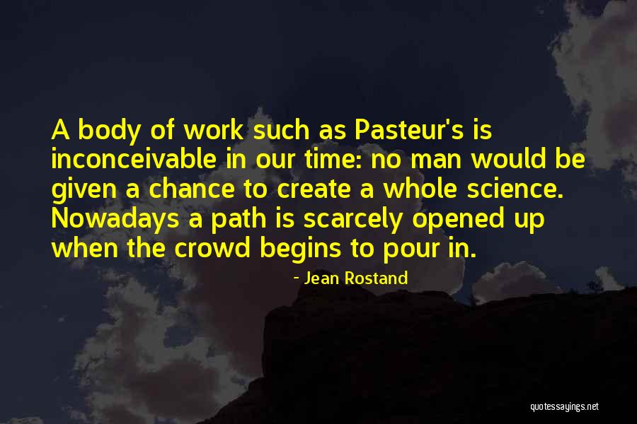 Louis Pasteur Science Quotes By Jean Rostand Louis Pasteur Science Quotes By Jean Rostand