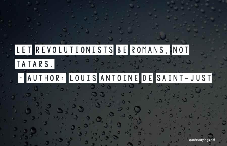 Louis Saint Just Quotes By Louis Antoine De Saint-Just