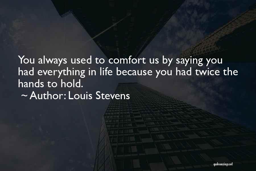 Louis Stevens Quotes 772168