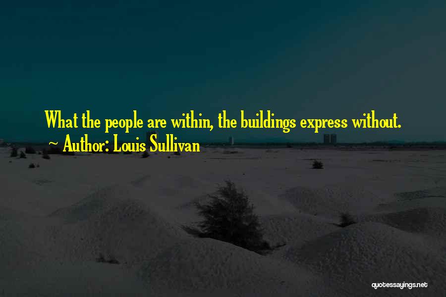 Louis Sullivan Quotes 683735