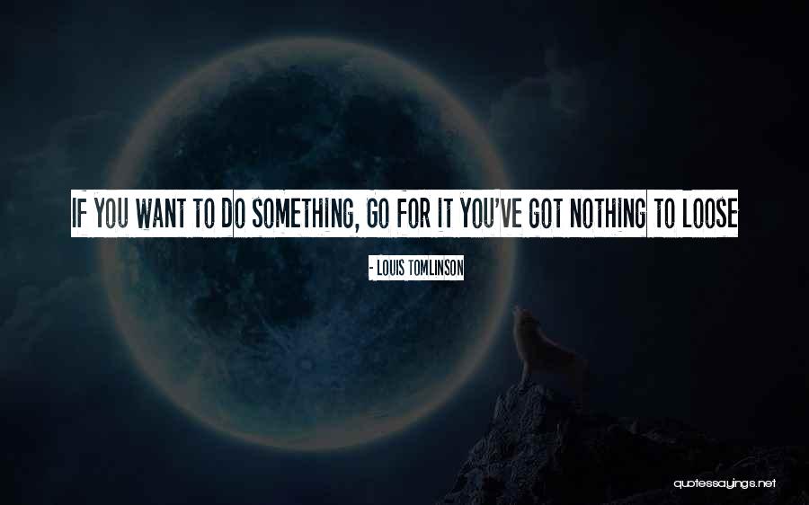 Louis Tomlinson Quotes 2133504 Louis Tomlinson Quotes 2133504
