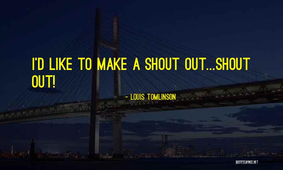 Louis Tomlinson Quotes 680853 Louis Tomlinson Quotes 680853