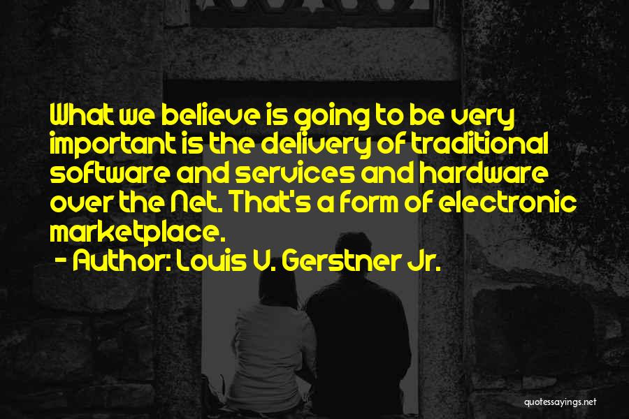 Louis V. Gerstner Jr. Quotes 1033533
