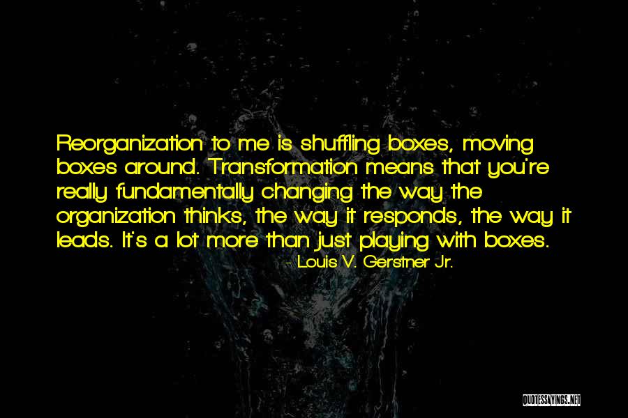 Louis V Gerstner Quotes By Louis V. Gerstner Jr. Louis V Gerstner Quotes By Louis V. Gerstner Jr.