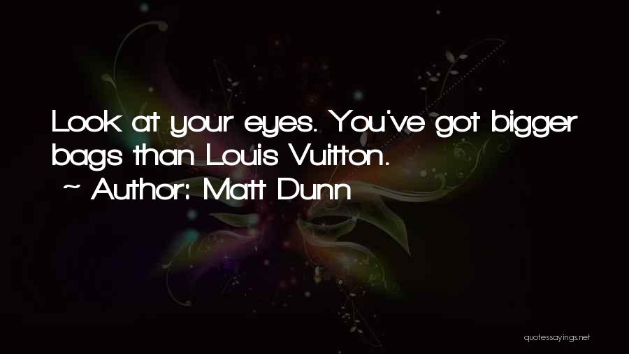 Louis Vuitton Bags Quotes By Matt Dunn