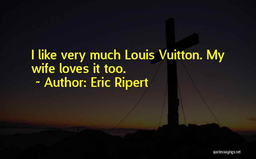 Louis Vuitton Quotes By Eric Ripert