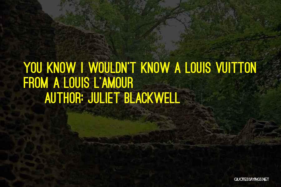 Louis Vuitton Quotes By Juliet Blackwell