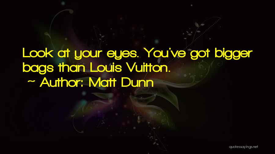 Louis Vuitton Quotes By Matt Dunn