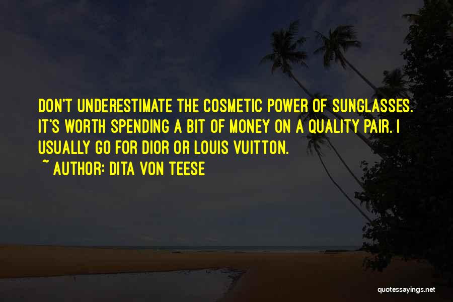 Louis Vuitton Sunglasses Quotes By Dita Von Teese