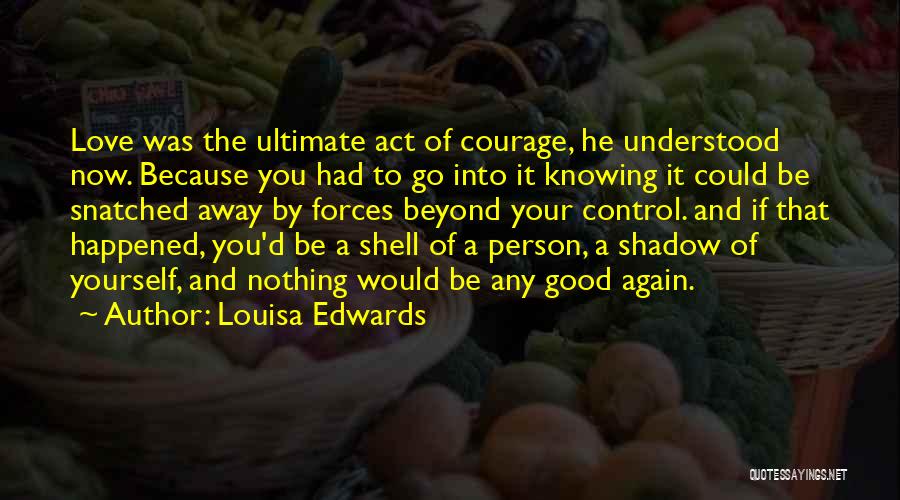Louisa Edwards Quotes 1364998