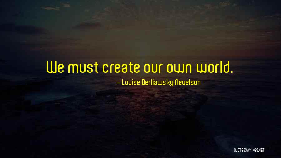 Louise Berliawsky Nevelson Quotes 1045457