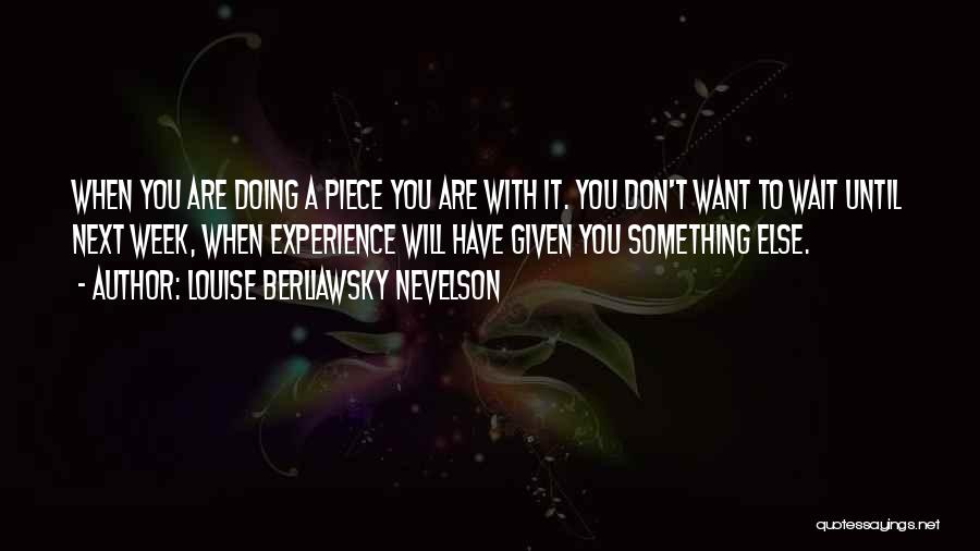 Louise Berliawsky Nevelson Quotes 1115338