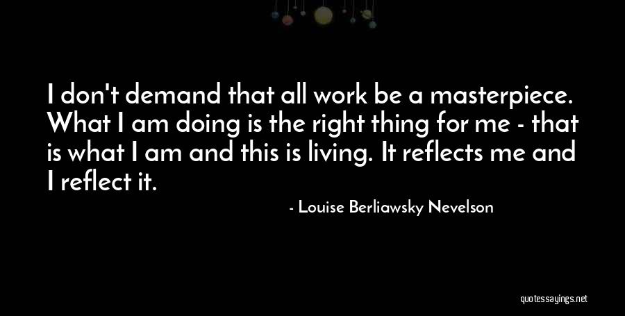 Louise Berliawsky Nevelson Quotes 1139664