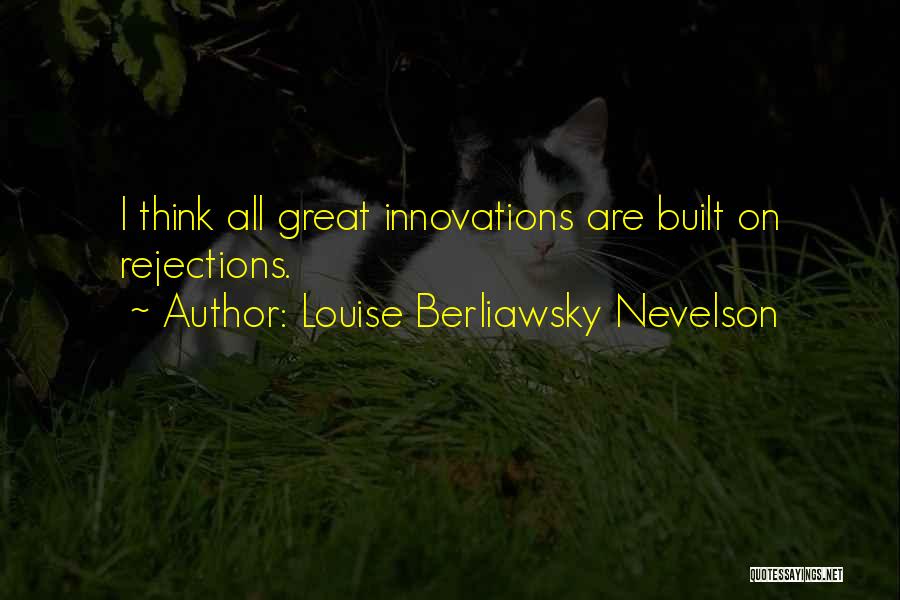 Louise Berliawsky Nevelson Quotes 1222823