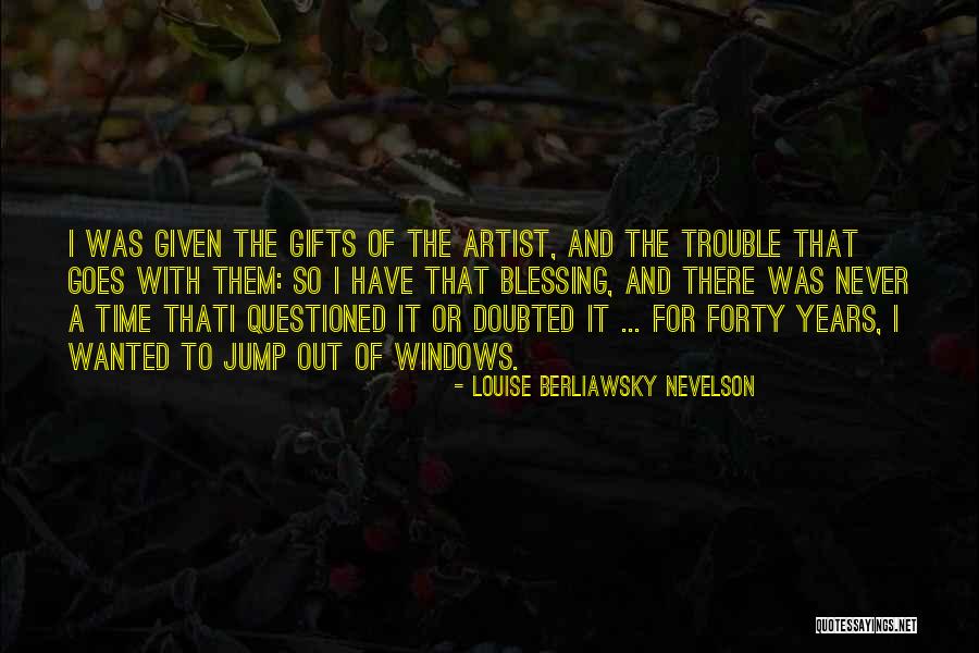 Louise Berliawsky Nevelson Quotes 1419819