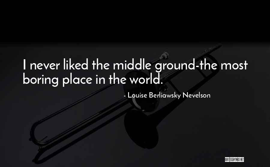 Louise Berliawsky Nevelson Quotes 620112