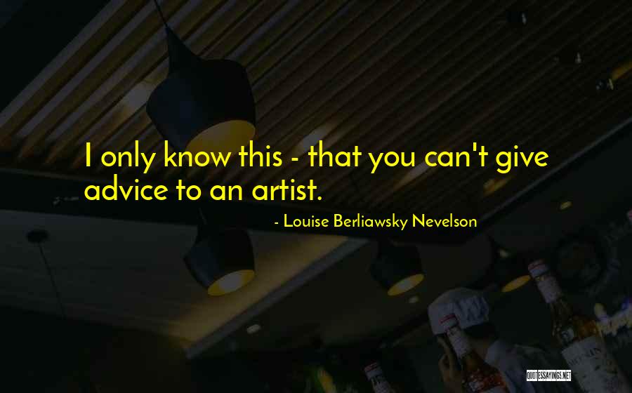 Louise Berliawsky Nevelson Quotes 82515