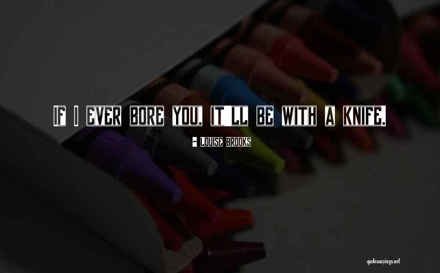 Louise Brooks Quotes 108622 Louise Brooks Quotes 108622