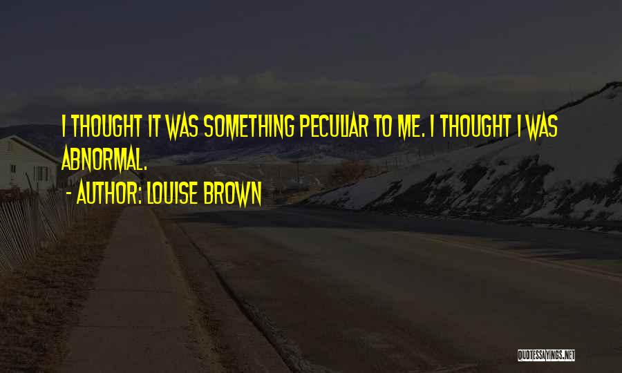 Louise Brown Quotes 1086556