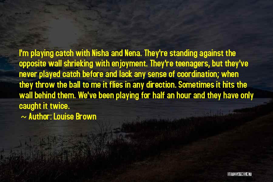 Louise Brown Quotes 2059212