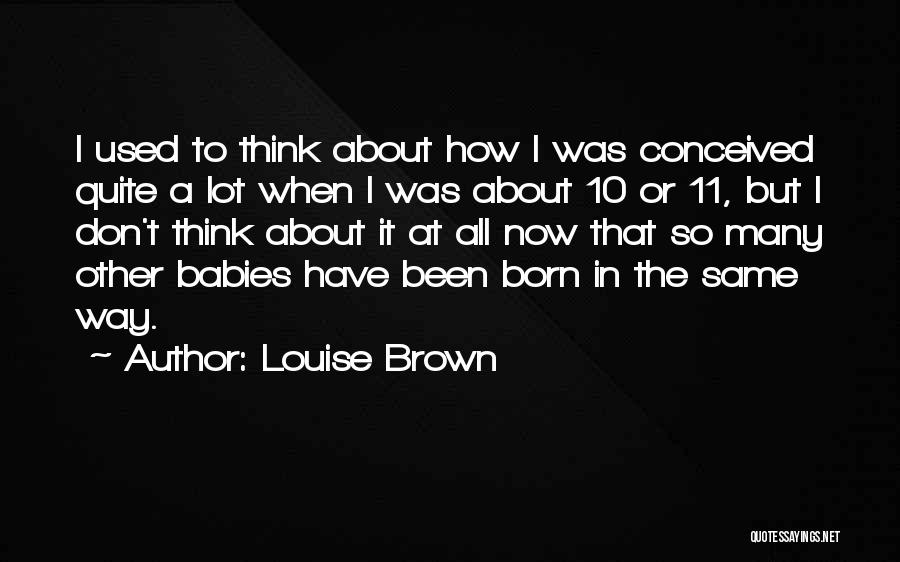 Louise Brown Quotes 632231