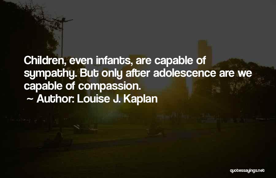 Louise Kaplan Quotes By Louise J. Kaplan