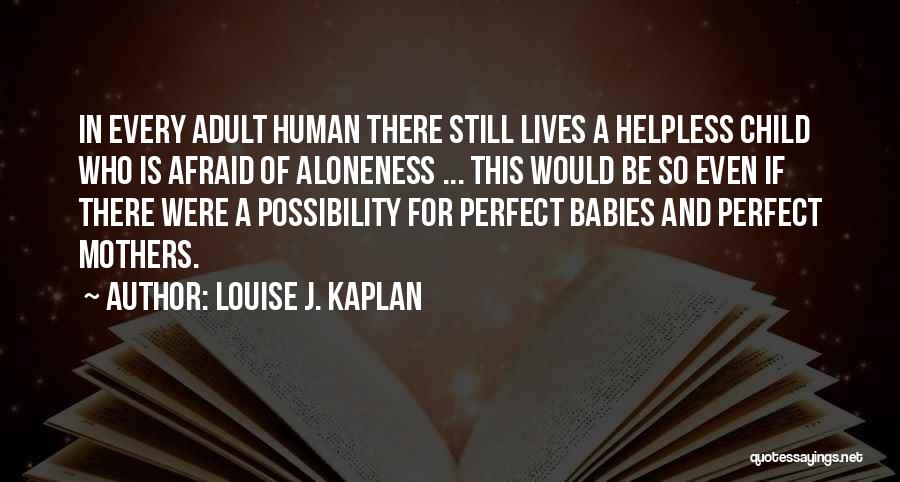 Louise Kaplan Quotes By Louise J. Kaplan