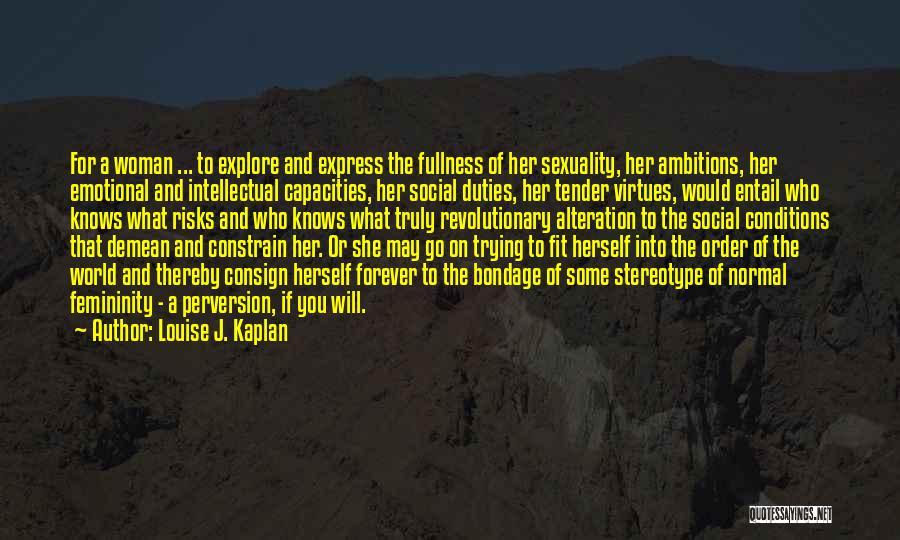 Louise Kaplan Quotes By Louise J. Kaplan