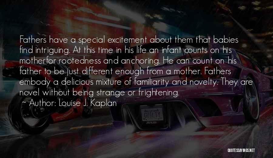 Louise Kaplan Quotes By Louise J. Kaplan