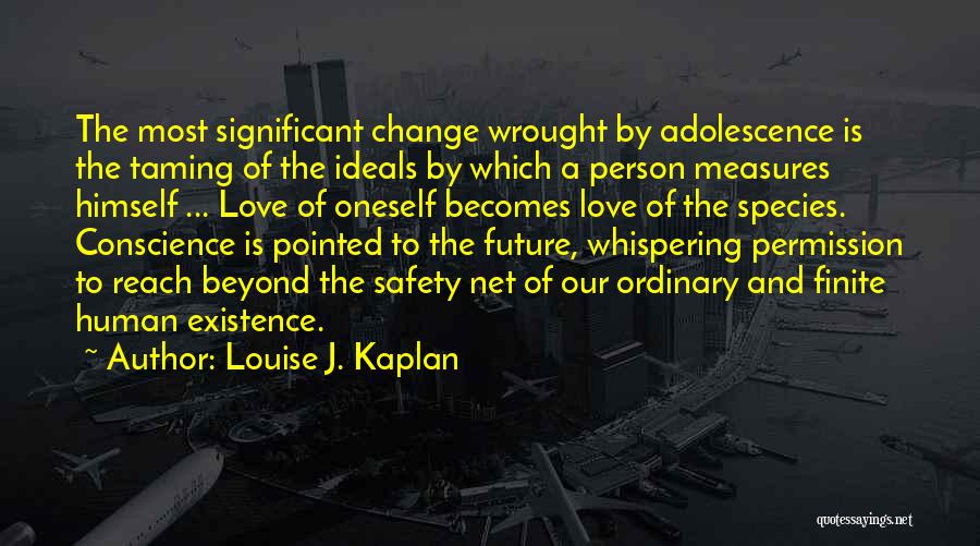 Louise Kaplan Quotes By Louise J. Kaplan