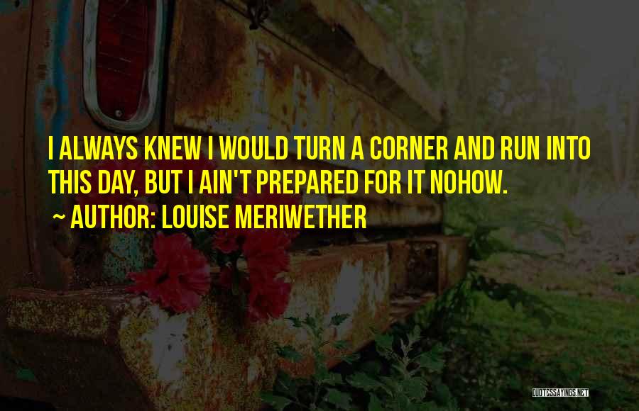 Louise Meriwether Quotes 1685690